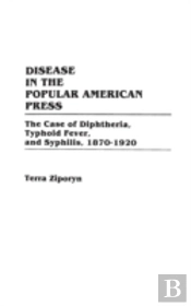 Disease In The Popular American Press