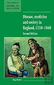 Disease, Medicine And Society In England, 1550â€“1860