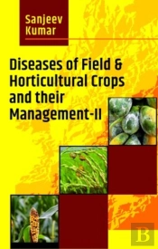 Diseases Of Field & Horticultural Crops  And Their Management-Ii