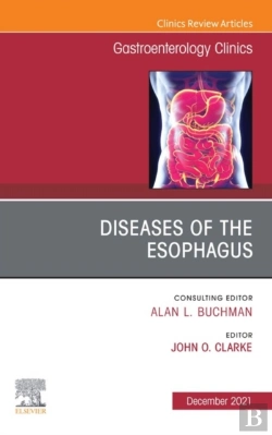 Bertrand.pt - Diseases Of The Esophagus, An Issue Of Gastroenterology Clinics Of North America, E-Book