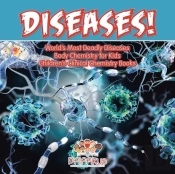 Diseases! World'S Deadliest Diseases - Body Chemistry For Kids - Children'S Clinical Chemistry Books