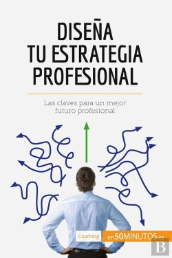 Bertrand.pt - Disena Tu Estrategia Profesional : Las Claves Para Un Mejor Futuro Profesional