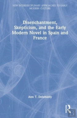 Bertrand.pt - Disenchantment, Skepticism, And The Early Modern Novel In Spain And France