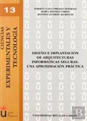 Diseño E Implantación De Arquitecturas Informáticas Seguras: Una Aproxinmación Práctica