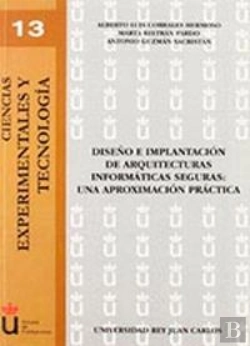 Bertrand.pt - Diseño E Implantación De Arquitecturas Informáticas Seguras: Una Aproxinmación Práctica