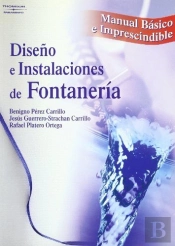 Diseño E Instalaciones De Fontanería. Manual Básico E Imprescindible