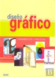 Diseño Grafico, Fundamentos Y Practicas 