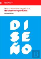 Diseño. Historia, Teoria Y Practica Del Diseño De Producto