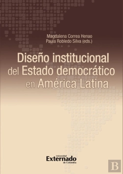 Bertrand.pt - Diseño Institucional Del Estado Democrático En América Latina