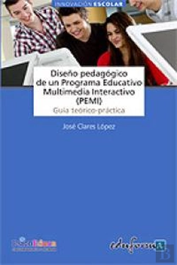 Bertrand.pt - Diseño Pedagógico De Un Programa Educativo Multimedia Interactivo (Pemi). Guía Teórico-Práctica