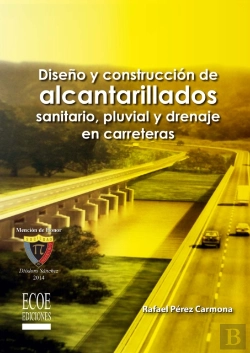 Bertrand.pt - Diseño Y Construcción De Alcantarillados De Aguas Residuales, Pluvial Y Drenajes En Carreteras - 1ra Edición