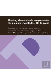 Diseño Y Desarrollo De Componentes De Plástico Inyectados (Ii): La Pieza