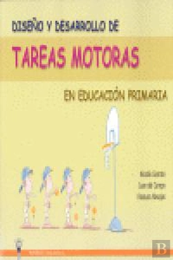 Bertrand.pt - Diseño Y Desarrollo De Tareas Motoras En Educación Primaria