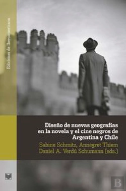 Bertrand.pt - Diseños De Nuevas Geograf¡As En La Novela Y El Cine Negro De Argentina Y Chile