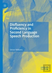 Disfluency And Proficiency In Second Language Speech Production