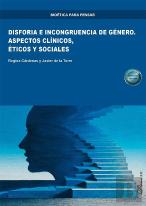Disforia E Incongruencia De Genero. Aspectos Clinicos, Eticos Y Sociales