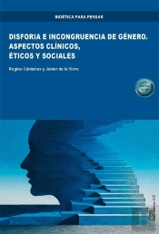 Disforia E Incongruencia De Genero. Aspectos Clinicos, Eticos Y Sociales