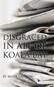 Disgraced In All Of Koala Bay