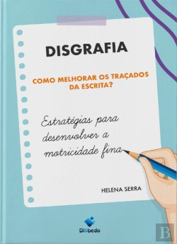 Bertrand.pt - Disgrafia – Como Melhorar os Traçados da Escrita?