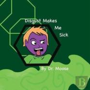 Disgust Makes Me Sick