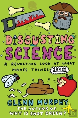 Bertrand.pt - Disgusting Science: A Revolting Look At What Makes Things Gross