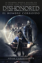 Dishonored. El Hombre Corroído