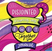 Disjointed: Keeping My Shit Together Journal