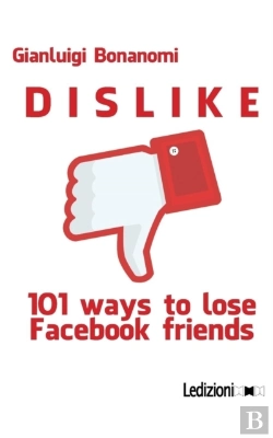 Bertrand.pt - Dislike. 101 Ways To Lose Facebook Friends