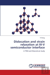 Dislocation And Strain Relaxation At Iii-V Semiconductor Interface