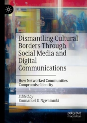Dismantling Cultural Borders Through Social Media And Digital Communications