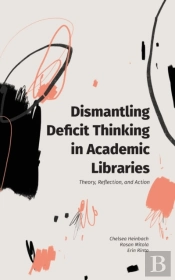 Dismantling Deficit Thinking In Academic Libraries