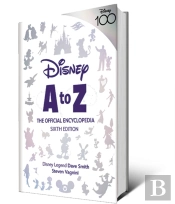 Disney A To Z: The Official Encyclopedia, Sixth Edition
