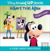 Disney Growing Up Stories: Gilbert Tries Again A Story About Persistence