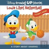 Disney Growing Up Stories: Louie Likes Basketball A Story About Sharing