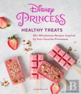 Disney Princess: Healthy Treats Cookbook (Kids Cookbook, Gifts For Disney Fans)
