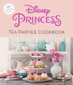 Bertrand.pt - Disney Princess Tea Parties Cookbook (Kids Cookbooks, Disney Fans)
