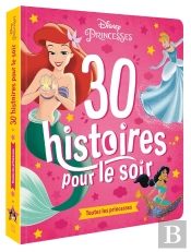 Disney Princesses : 30 Histoires Pour Le Soir ; Toutes Les Princesses