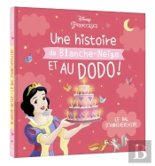 Disney Princesses - Une Histoire De Blanche-Neige, Et Au Dodo ! - La Fête D'Anniversaire