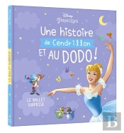 Disney Princesses - Une Histoire De Princesse, Et Au Dodo ! - Cendrillon, Le Ballet Surprise