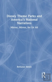 Disney Theme Parks And Americaâ€™S National Narratives