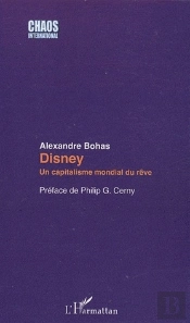 Disney ; Un Capitalisme Mondial Du Rêve