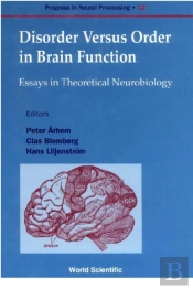 Disorder Versus Order In Brain Function, Essays In Theoretical Neurobi