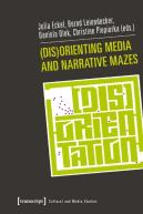 (Dis)Orienting Media And Narrative Mazes