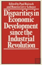 Disparities In Economic Development Since The Industrial Revolution