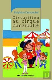 Disparition Au Cirque Zanzibulle - Le Roman