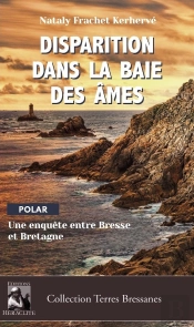 Disparition Dans La Baie Des Âmes - Une Enquete Entre Bresse Et Bretagne