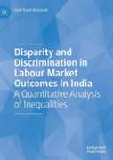 Disparity And Discrimination In Labour Market Outcomes In India