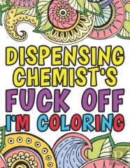 Dispensing Chemist'S Fuck Off I'M Coloring