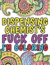 Dispensing Chemist'S Fuck Off I'M Coloring