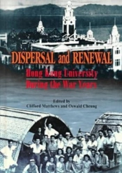 Dispersal And Renewal Â€“ Hong Kong University During The War Years